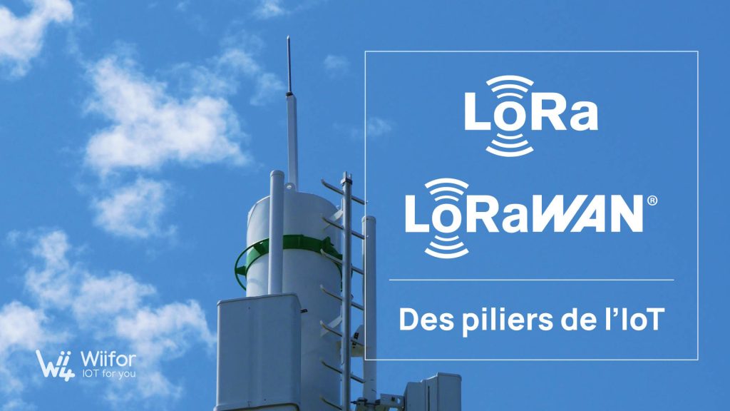 LoRa LoRaWAN Des piliers de l'IoT